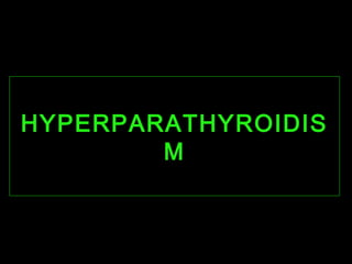 HYPERPARATHYROIDISHYPERPARATHYROIDIS
MM
 