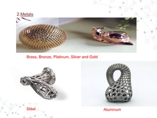 2.Metals
Brass, Bronze, Platinum, Silver and Gold
Steel Aluminum
 