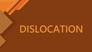 DISLOCATION
 
