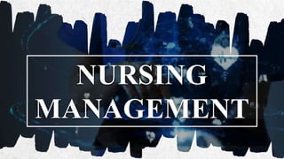 NURSING
MANAGEMENT
 
