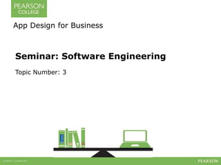 App Design for Business 
Seminar: Software Engineering 
Topic Number: 3 
 