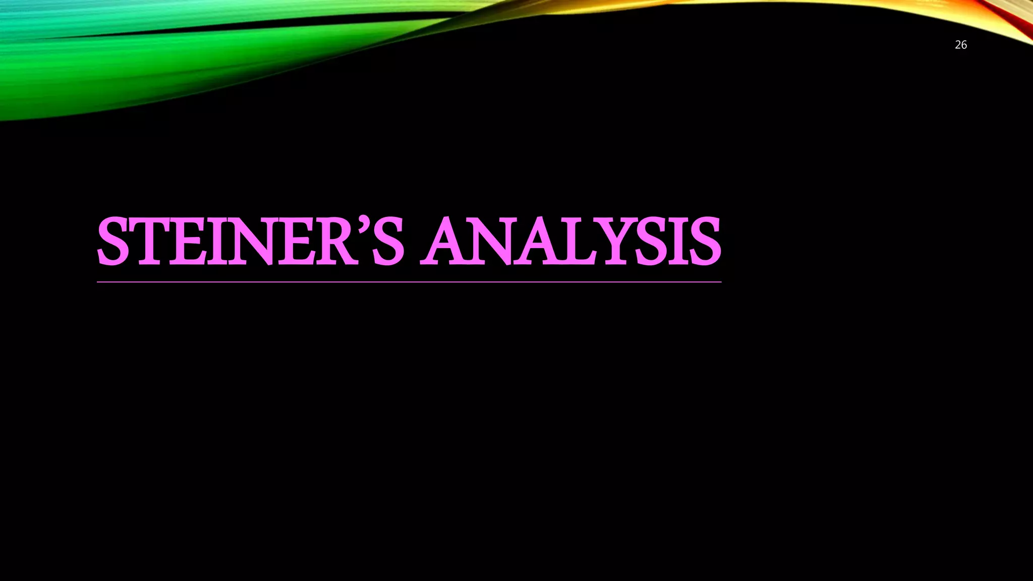 26
STEINER’S ANALYSIS
 