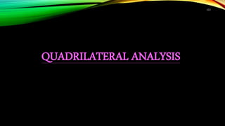 QUADRILATERAL ANALYSIS
113
 