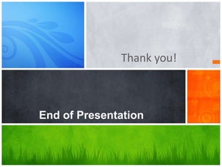 Thank you!End of Presentation