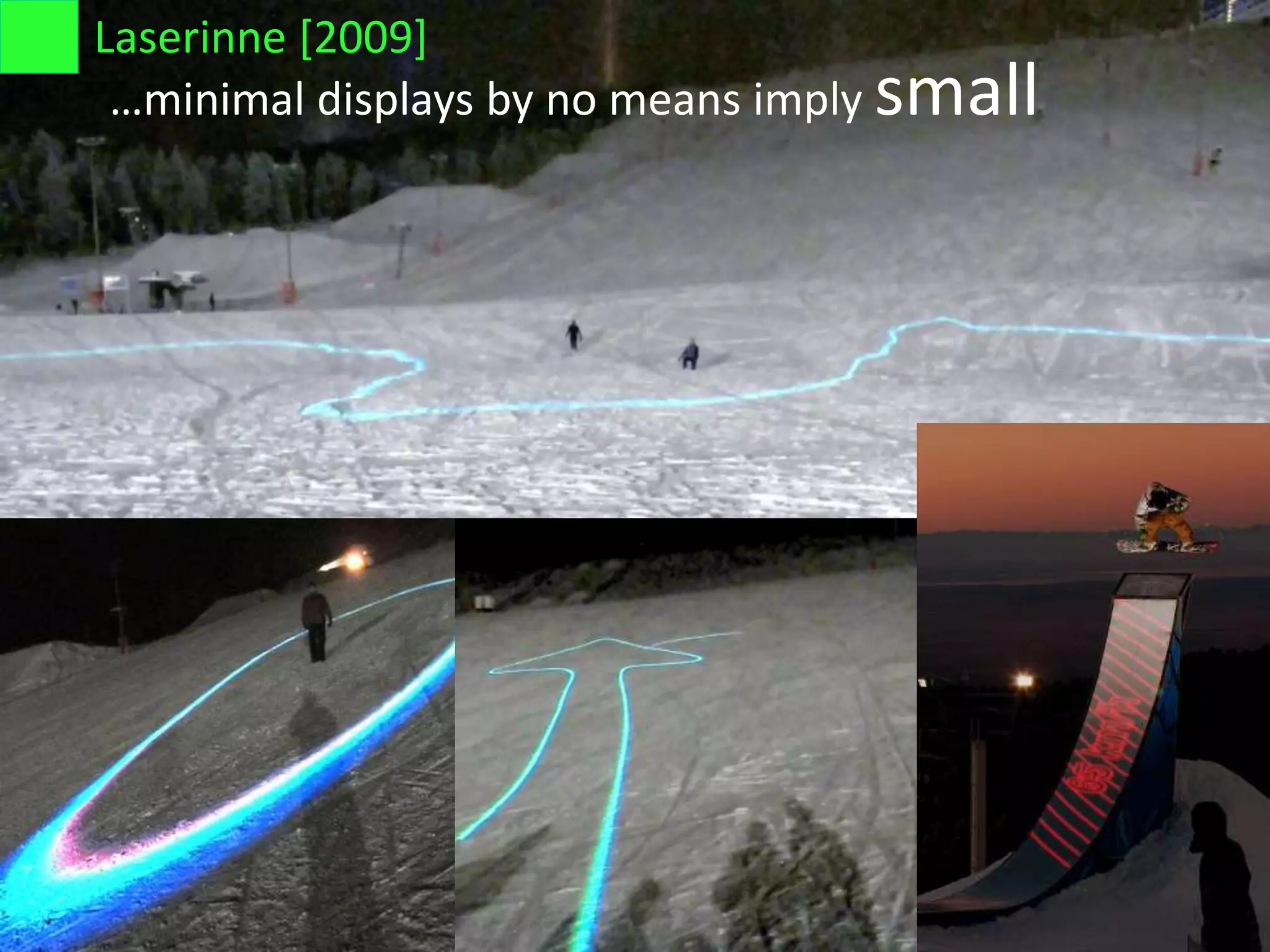 …minimal displays by no means imply small
Laserinne [2009]
 