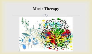
Music Therapy
 