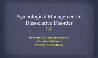 Moderator: Dr. Deoshree Akhouri
(Associate Professor)
Presenter: Maria Madiha
 