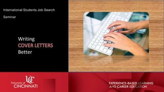 AGENDA
In Seminar#7 you will learn to write effective cover letters so employers will
notice you faster.
• Using a Cover L...