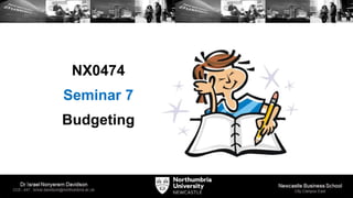 NX0474
Seminar 7
Budgeting
 