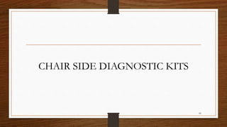CHAIR SIDE DIAGNOSTIC KITS
86
 