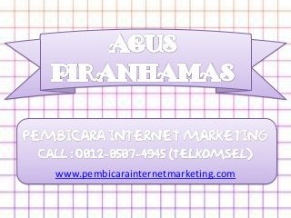 www.pembicarainternetmarketing.com
 