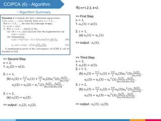 CCIPCA (6) - Algorithm
예) n=1,2,3, k=2.
▧ Algorithm Summary
>> First Step
𝑛 = 1,
1. 𝑢1 1 = 𝑢 1 .
2. 𝑖 = 1,
(a) 𝑣1 1 = 𝑢1 1 .
=> output : 𝑣1 1 .
>> Second Step
𝑛 = 2,
1. 𝑢1 2 = 𝑢 2 .
2. 𝑖 = 1,
(b) 𝑣1 2 =
1−𝑙
2
𝑣1 1 +
1+𝑙
2
𝑢1 2 𝑢1
𝑇
(2)
𝑣1(1)
||𝑣1 1 ||
,
𝑢2 2 = 𝑢1 2 − 𝑢1
𝑇
(2)
𝑣1(2)
||𝑣1 2 ||
𝑣1(2)
||𝑣1 2 ||
.
3. 𝑖 = 2,
(a) 𝑣2 2 = 𝑢2 2 .
=> output : 𝑣1 2 , 𝑣2 2 .
>> Third Step
𝑛 = 3,
1. 𝑢1 3 = 𝑢 3 .
2. 𝑖 = 1,
(b) 𝑣1 3 =
2−𝑙
3
𝑣1 2 +
1+𝑙
3
𝑢1 3 𝑢1
𝑇
(3)
𝑣1(2)
||𝑣1 2 ||
,
𝑢2 3 = 𝑢1 3 − 𝑢1
𝑇
(3)
𝑣1(3)
||𝑣1 3 ||
𝑣1(3)
||𝑣1 3 ||
.
3. 𝑖 = 2,
(b) 𝑣2 3 =
2−𝑙
3
𝑣2 2 +
1+𝑙
3
𝑢2 3 𝑢2
𝑇
(3)
𝑣2(2)
||𝑣2 2 ||
,
𝑢3 3 = 𝑢2 3 − 𝑢2
𝑇
(3)
𝑣2(3)
||𝑣2 3 ||
𝑣2(3)
||𝑣2 3 ||
.
=> output : 𝑣1 3 , 𝑣2 3 .
 