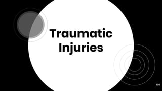 Traumatic
Injuries
108
 