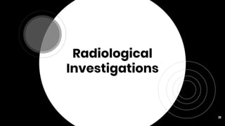 Radiological
Investigations
31
 