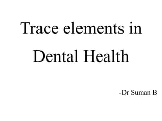 Details of Trace elements in oral health | PPTX