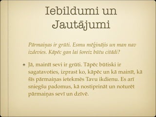 Iebildumi un
        Jautājumi
Pārmaiņas ir grūti. Esmu mēģinājis un man nav
izdevies. Kāpēc gan lai šoreiz būtu citādi?

Jā, mainīt sevi ir grūti. Tāpēc būtiski ir
sagatavoties, izprast ko, kāpēc un kā mainīt, kā
šīs pārmaiņas ietekmēs Tavu ikdienu. Es arī
sniegšu padomus, kā nostiprināt un noturēt
pārmaiņas sevī un dzīvē.
 