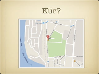 Kur?
 