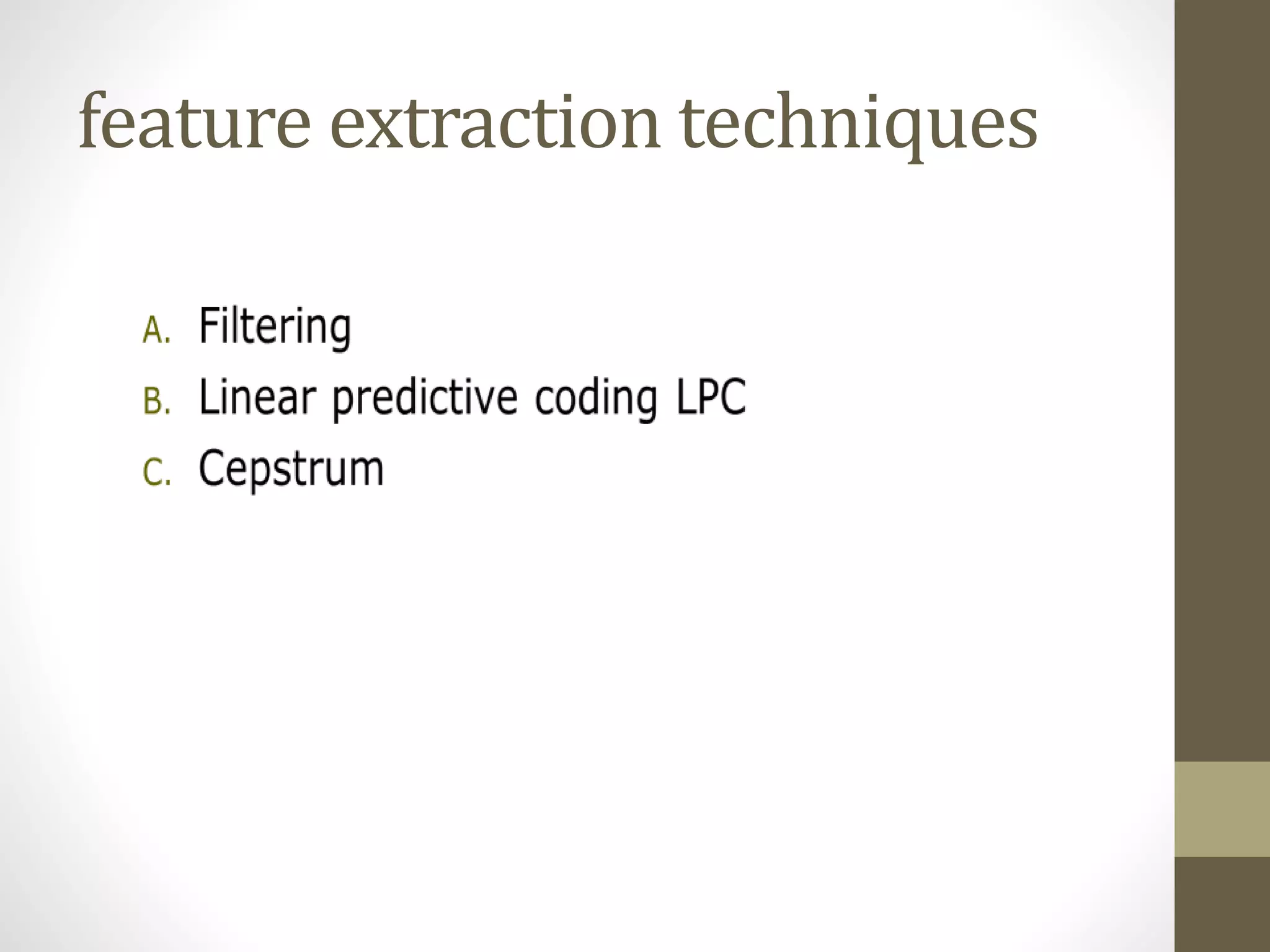 feature extraction techniques
 