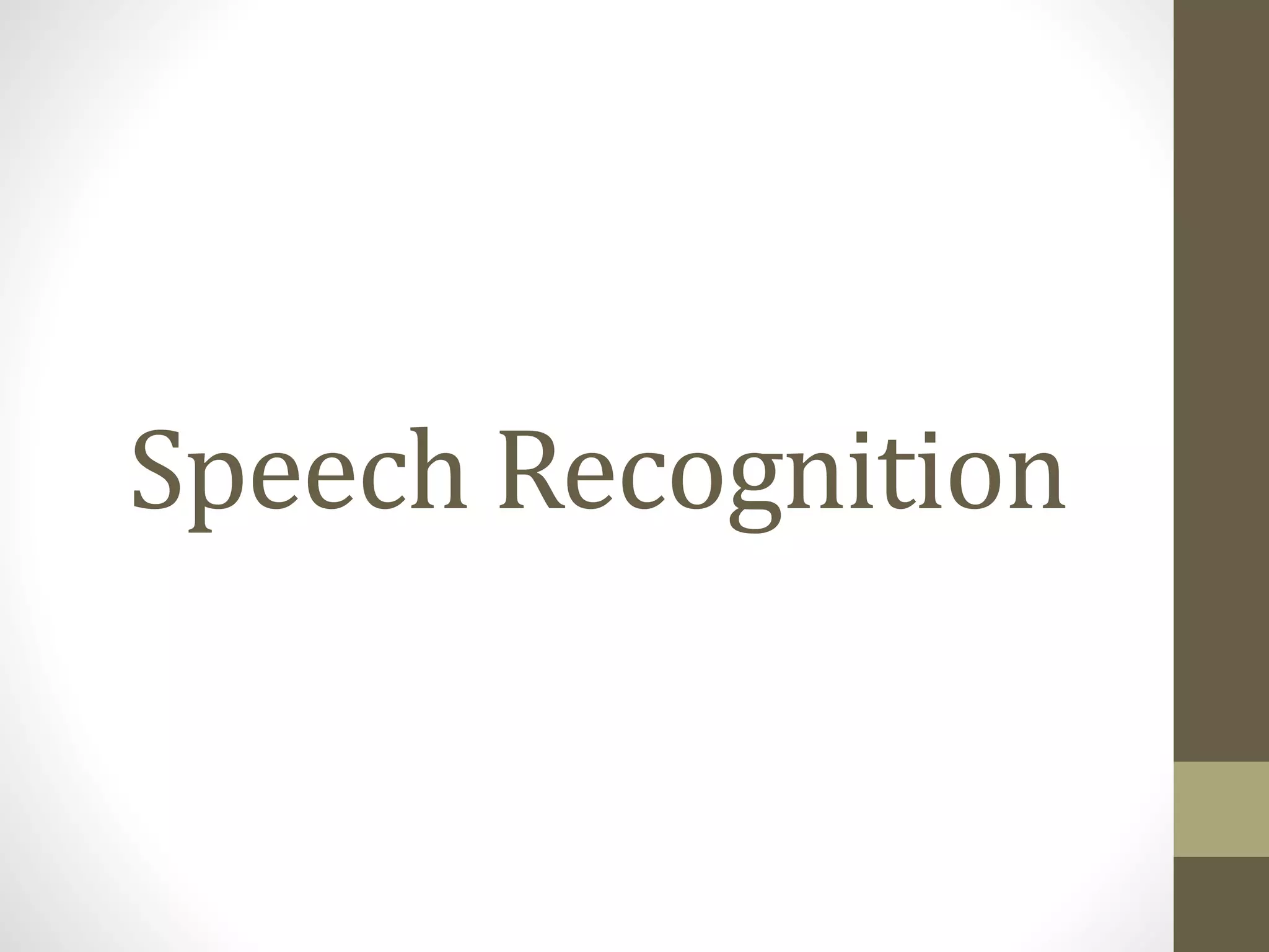 Speech Recognition
 