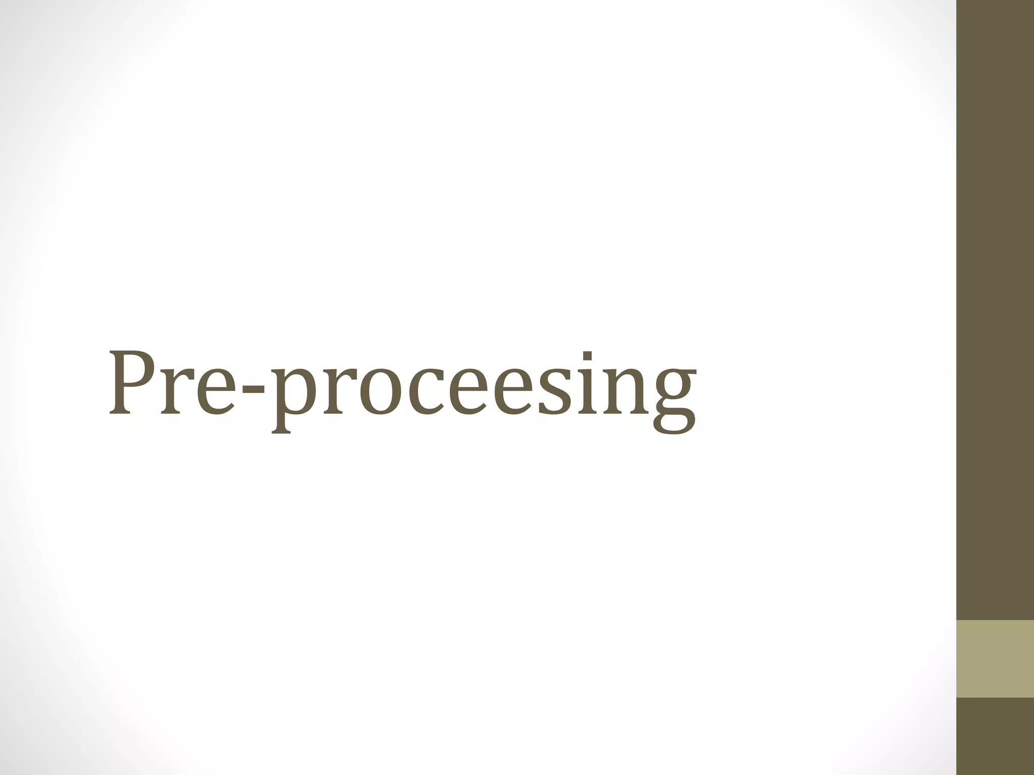 Pre-proceesing
 