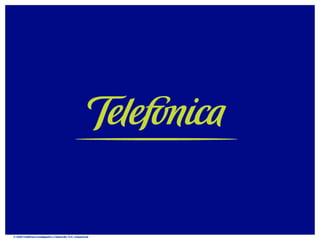 © 2008 Telefónica Investigación y Desarrollo, S.A. Unipersonal 
