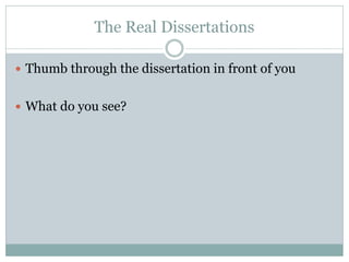 The Real Dissertations

 Thumb through the dissertation in front of you


 What do you see?
 