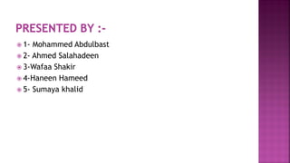  1- Mohammed Abdulbast
 2- Ahmed Salahadeen
 3-Wafaa Shakir
 4-Haneen Hameed
 5- Sumaya khalid
 