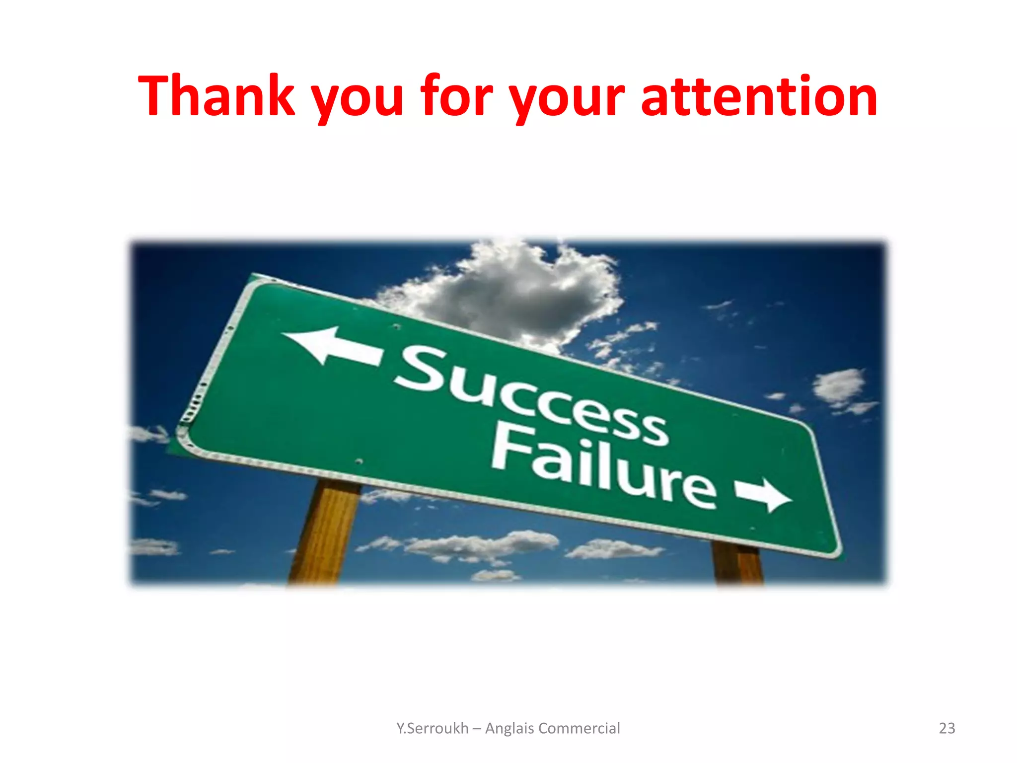 Thank you for your attention




         Y.Serroukh – Anglais Commercial   23
 