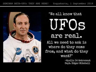SEMINAR BETA-UFO: THEY ARE HERE! Yogyakarta, 1 September 2018
 