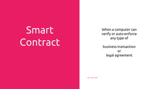 eGovernment
● Self Sovereign Identity
● Public Registies: Land
registries,, Marriage
Cerificates,...
● Transparency
● Participation
● eVoting
 