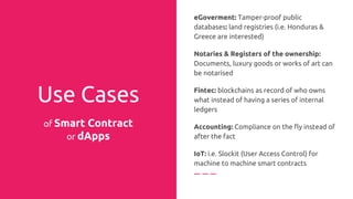Accounting
Revolution
# Auditing & Compliance
On the fly, no after the fact
# Cooking the Books?
# Less human errors
# Faster taxation cycles
 