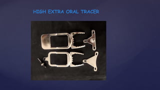 HIGH EXTRA ORAL TRACER
 