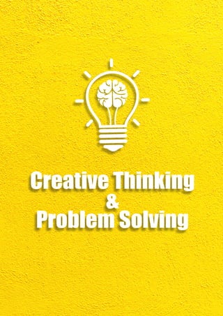 Creative Thinking
&
Problem Solving
 