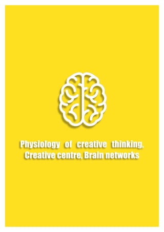 Physiology of creative thinking,
Creative centre, Brain networks
 