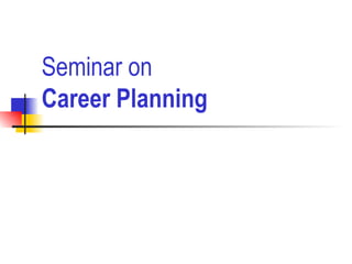 Seminar on   Career Planning 