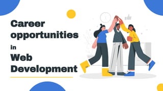 Career
opportunities
in
Web
Development
 