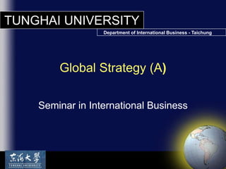 Seminar in International Business Global Strategy (A) 