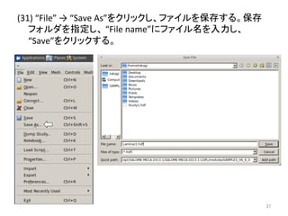 (31) 
“File” 
→ 
“Save 
As”䜢䜽䝸䝑䜽䛧䚸䝣䜯䜲䝹䜢ಖᏑ䛩䜛䚹ಖᏑ 
䝣䜷䝹䝎䜢ᣦᐃ䛧䚸 
“File 
name”䛻䝣䜯䜲䝹ྡ䜢ධຊ䛧䚸 
“Save”䜢䜽䝸䝑䜽䛩䜛䚹 
㻟㻣 
 