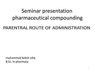 Seminar presentation
pharmaceutical compounding
muhammad koksh sdiq
B.Sc. In pharmacy
1
 