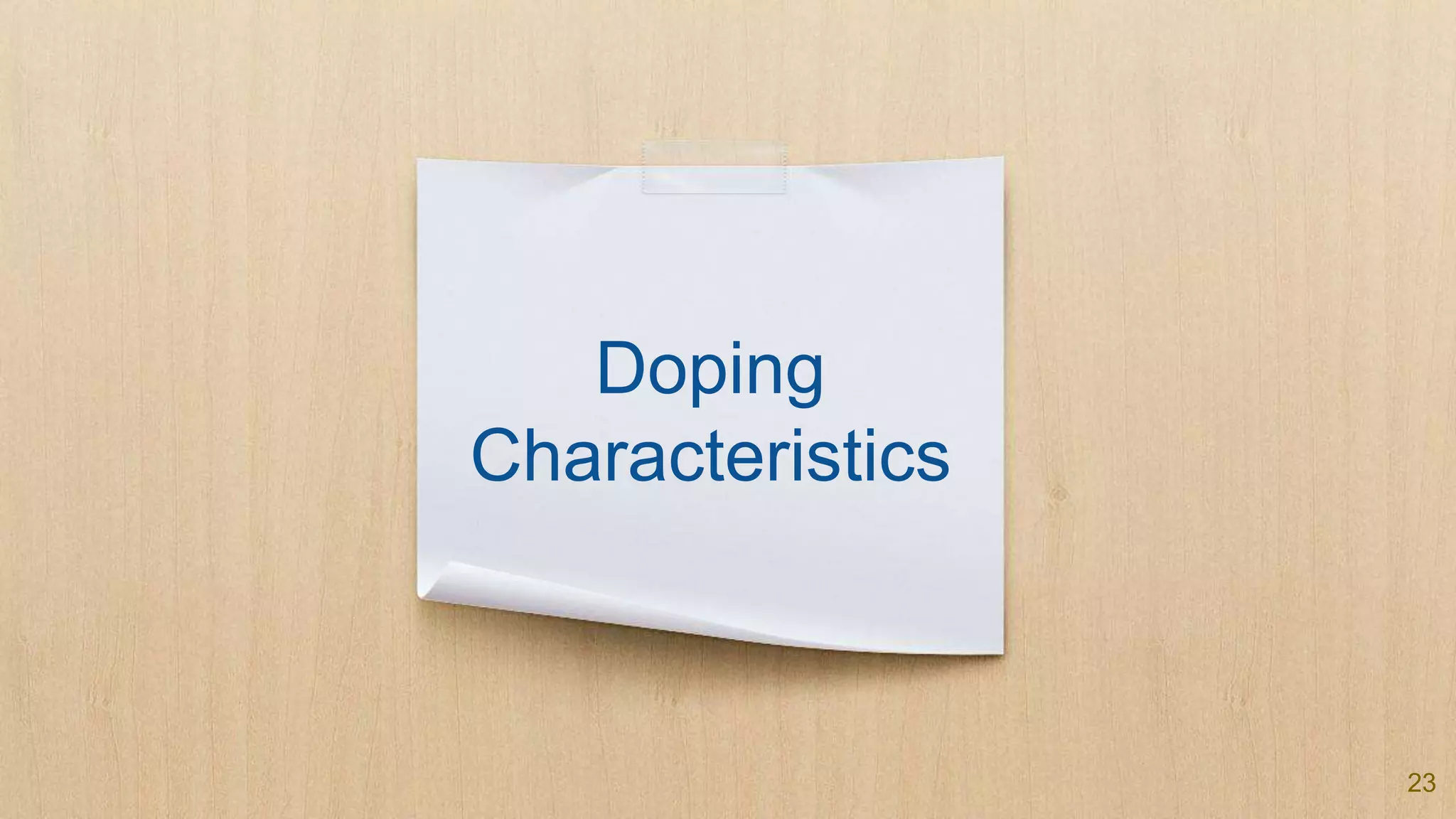 Doping
Characteristics
23
 