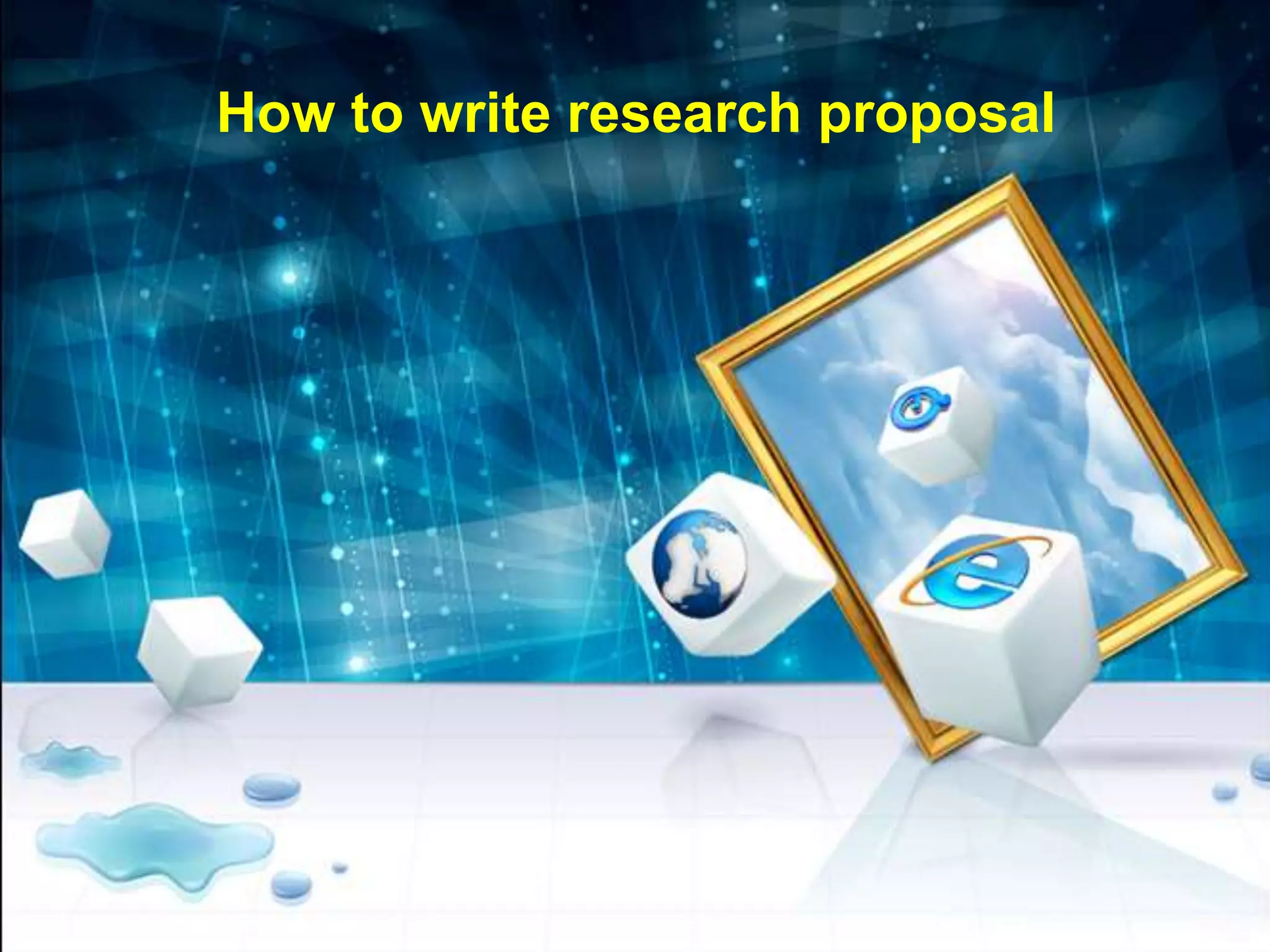 How to write research proposal
 