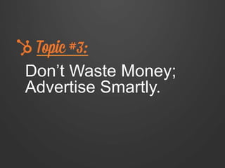 Don’t Waste Money;
Advertise Smartly.
 