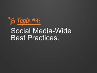 Social Media-Wide
Best Practices.
 