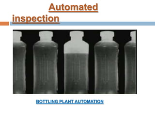 Automated
inspection
BOTTLING PLANT AUTOMATION
 