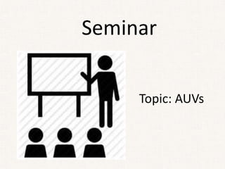 Seminar
Topic: AUVs
 