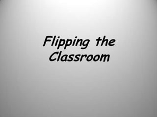 Flipping the
 Classroom
 