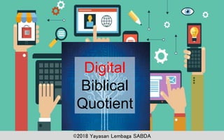 ©2018 Yayasan Lembaga SABDA
Digital
Biblical
Quotient
 