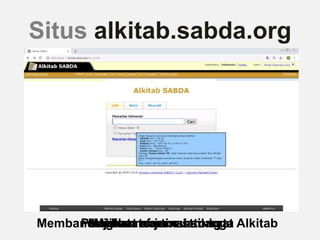Situs alkitab.sabda.org
Membandingkan terjemahan ayat AlkitabMelihat referensi silangMelihat nomor strongPenjelasan arti suatu kata
 