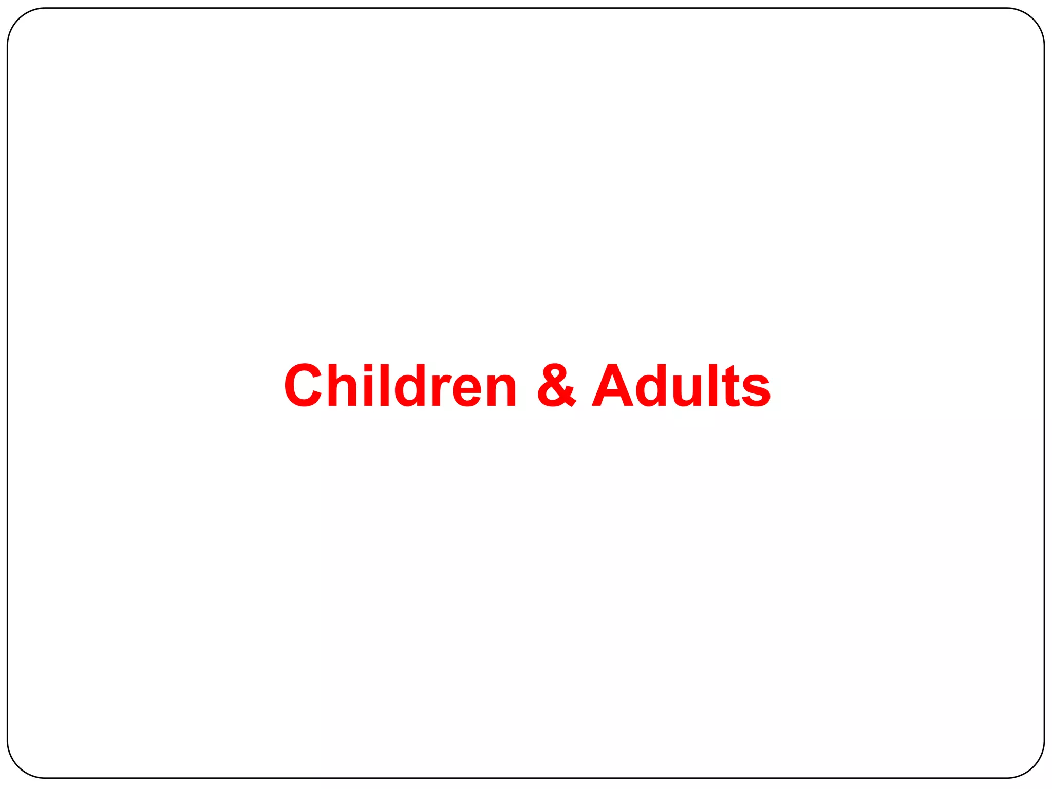 Children & Adults
 