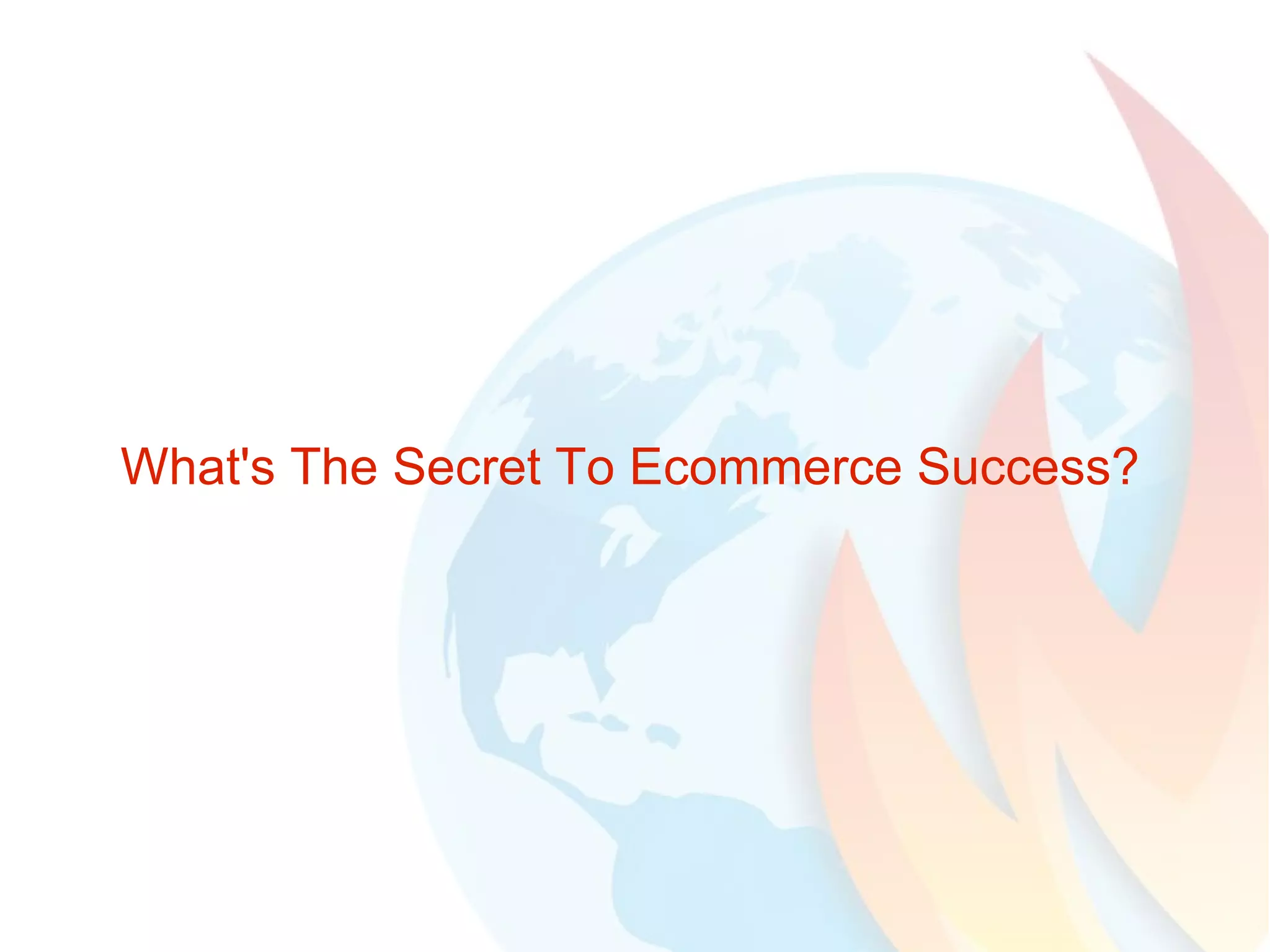What's The Secret To Ecommerce Success? 